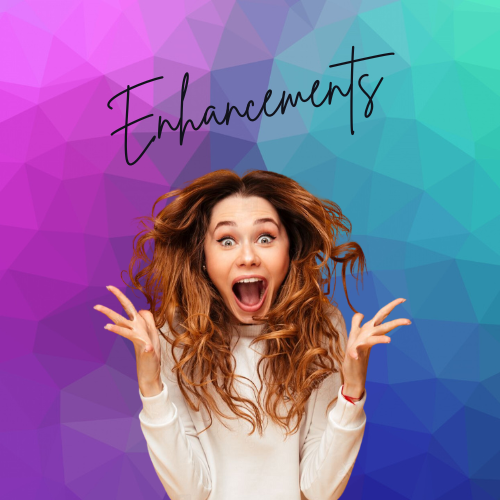 Enhancements